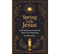 Spring With Jesus: Daily Reflections on Renewal, Hope & New Beginnings.