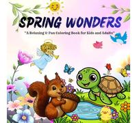 Spring Wonders: A Relaxing & Fun Coloring Book for Kids and Adults