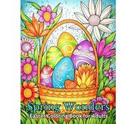 Spring Wonders: Easter Coloring Book for Adults: Delicate Spring and Easter Designs for Stress Relief, Relaxation, and Creative Escape