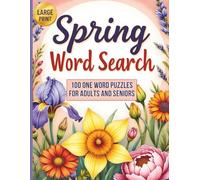 Spring Word Search: 100 One Word Puzzles for Adults and Seniors (Large Print): Challenging Brain Games and Activities, Perfect as a Thoughtful Gift
