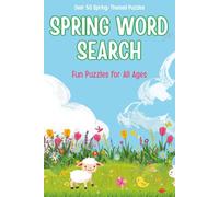 Spring Word Search Book: 55 Fun Spring Word Search Puzzles for All Ages - Over 100 Pages of Seasonal Activity with Full Answers Included