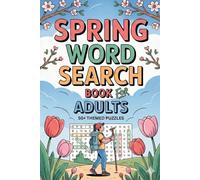 SPRING WORD SEARCH BOOK FOR ADULTS: 50+ THEMES PUZZLES: Brain-Teasing Skill-Building Puzzle Workbook with Relaxing Routine