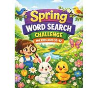 Spring Word Search Challenge for Kids Ages 10-12: 80 Skill-Building Word Search Puzzles with Engaging Seasonal Themes to Strengthen Vocabulary, Focus, ... Classroom, Homeschool, and Screen-Free Fun