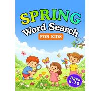 Spring Word Search for Kids Ages 6-10: Fun & Educational Puzzle Book with Easy Word Searches, Nature Themes, and Screen-Free Activities for Kids