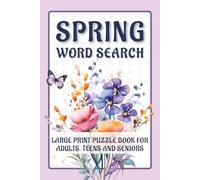 Spring Word Search Puzzle Book: 75 Large Print Seasonal Puzzles with 2200+ Blooming, Buzzing & Relaxing Words for Adults, Teens & Seniors