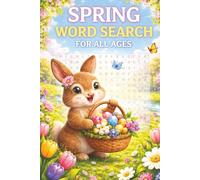 Spring Word Search Puzzle Book For All Ages: Fun & Relaxing Spring-Themed Word Search Puzzles Featuring Flowers, Nature, and Seasonal Words