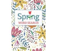 Spring Word Search: Seasonal Themed Word Find with Easy to Read Print. Over 50+ Puzzles with Solutions. Fun and Relaxing Activity for Adults, Teens, and Kids