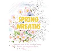 SPRING WREATHS: A Botanical Coloring Journey Through Spring Blooms Around the World