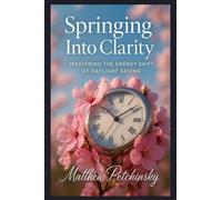 Springing Into Clarity: Mastering the Energy Shift of Daylight Saving