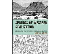 Springs of Western Civilization: A Comparative Study of Hebrew and Classical Cul