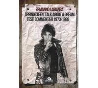 Springsteen. Talk about a dream. Testi commentati 1973-1988