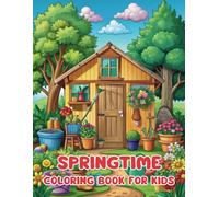 Springtime: A Coloring Book of Joyful Nature Scenes for Kids Ages 4+