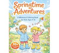Springtime Adventures Coloring Book for Kids: A Whimsical Spring Coloring Book with 30+ Fun and Easy Pages for Kids Ages 4-8