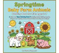 Springtime Baby Farm Animals Coloring Book for Kids Ages 3-7: A Cute and Easy Coloring Book Featuring Baby Chicks, Lambs, Calves, Piglets, and Spring Farm Scenes with Bold Simple Designs