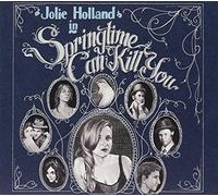Springtime Can Kill You by JOLIE HOLLAND (2006-05-09)