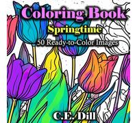 Springtime Coloring Book:: 50 Ready-to-Color Images for Mindfulness, Stress Relief, and Boosting Creativity