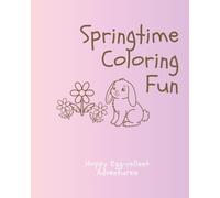 Springtime Coloring Fun: Hoppy Egg-cellent Adventures