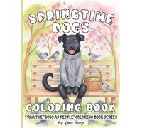Springtime Dogs Coloring Book For Adults: Dogs Enjoying Easter Fun, Garden Moments & Cozy Seasonal Hobbies