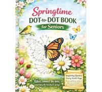 Springtime Dot to Dot Book for Seniors: Large Print Connect the Dots Puzzles of Beautiful Spring Scenes, Animals, Flowers, and More