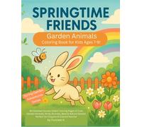 Springtime Friends: Garden Animals Coloring Book for Kids Ages 7-9!: 80 Detailed Double-Sided Coloring Pages of Cute Garden Animals, Birds, Bunnies, ... Perfect for Crayons & Colored Pencils!