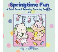 Springtime Fun: A Bold, Easy & Relaxing Coloring Book For All
