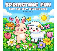 Springtime Fun: Bold and Easy Coloring Book. 50 springtime-themed art pages for kids ages 4-8