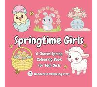 Springtime Girls: A Shared Spring Colouring Book for Teen Girls