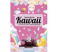 Springtime Kawaii: A Cute & Fun Coloring Book