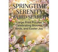 Springtime Serenity Word Search: Large Print Puzzles Celebrating Blooms, Birds, and Easter Joy
