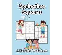 Springtime Squares: A Wordoku Puzzle Book: An Engaging Word Challenge for Smart & Curious Kids 8+ | Easy, Medium & Hard Levels | 4x4, 6x6, 9x9 Grids