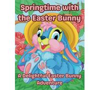 Springtime with the Easter Bunny: A Delightful Easter Bunny Adventure