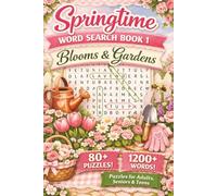 Springtime Word Search - Blooms & Gardens: 80+ Relaxing and Cozy Spring Word Search Puzzles Featuring Flowers, Gardens, and Blooming Nature and Everything Easter for Teens, Adults & Seniors