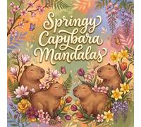 Springy Capybara Mandalas: A Cute Spring Coloring Book with Capybaras, Floral Mandalas & Relaxing Animal Designs