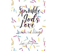 Sprinkle God's Love: Journal The Journeyt