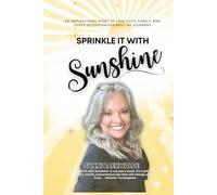 Sprinkle It With Sunshine: How Faith, Family, and Fierce Determination Built My Company