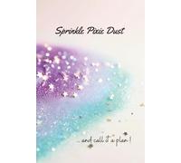 Sprinkle Pixie Dust and Call It a Plan: Fairy-Inspired Glitter Journal - Perfect Gift for Fantasy Lovers, Dreamers, and Everyday Creative Writing