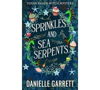 Sprinkles and Sea Serpents: A Sugar Shack Witch Mystery