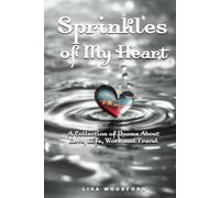 Sprinkles of My Heart: A Collection of Poems about Love, Life, Work and Travel