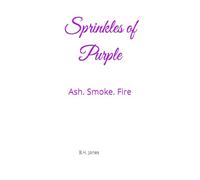 Sprinkles of Purple: Ash. Smoke. Fire