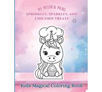 Sprinkles, Sparkles, and Unicorn Treats: Kids Magical Coloring Book