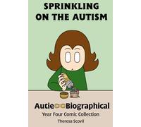 Sprinkling On The Autism: Autie-Biographical Year Four Comic Collection