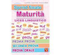Sprint finale maturità. Liceo linguistico. Prima prova, seconda prova, prova ora