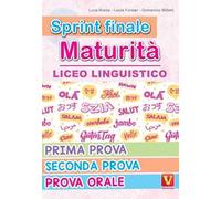 Sprint finale maturità. Liceo linguistico. Prima prova, seconda prova, prova orale