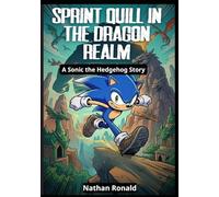 Sprint Quill in the Dragon Realm : A Soníc the Hedgehogs Story