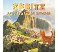 Spritz e la città tra le nuvole: Un segreto custodito tra le pietre di Machu Picchu