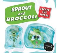 SPROUT AND BROCCOLI ESCAPE THE FRIDGE