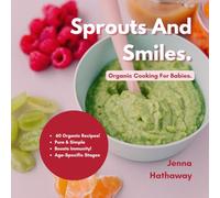 Sprout And Smiles: Organic Cooking For Babies