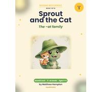 Sprout and the Cat: The -at Family - A Stage 1 Decodable Reader for Kids Ages 4-6