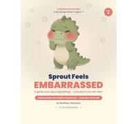 Sprout Feels Embarrassed: A Gentle Story About Big Feelings - A Calm-Down Skill for Embarrassment (Ages 3-7)