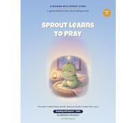 Sprout Learns to Pray: A Gentle Christian Bedtime Story About Prayer and Worry: 1